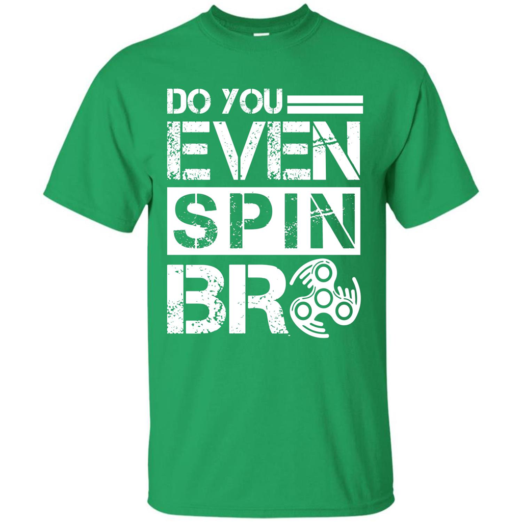 Fidget Spinner T-shirt Do You Even Spin Bro Irish Green