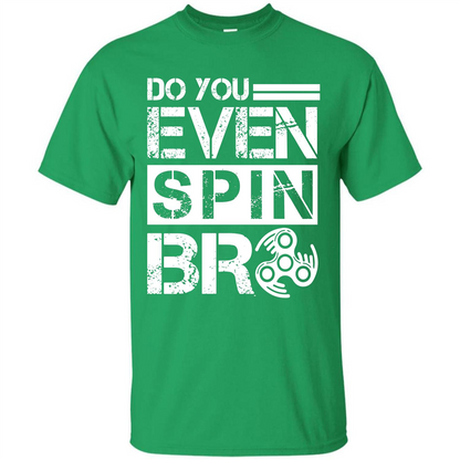 Fidget Spinner T-shirt Do You Even Spin Bro Irish Green