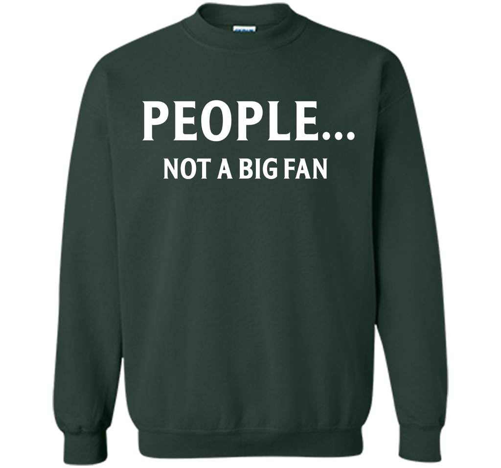 People Not A Big Fan T-shirt Forest Green