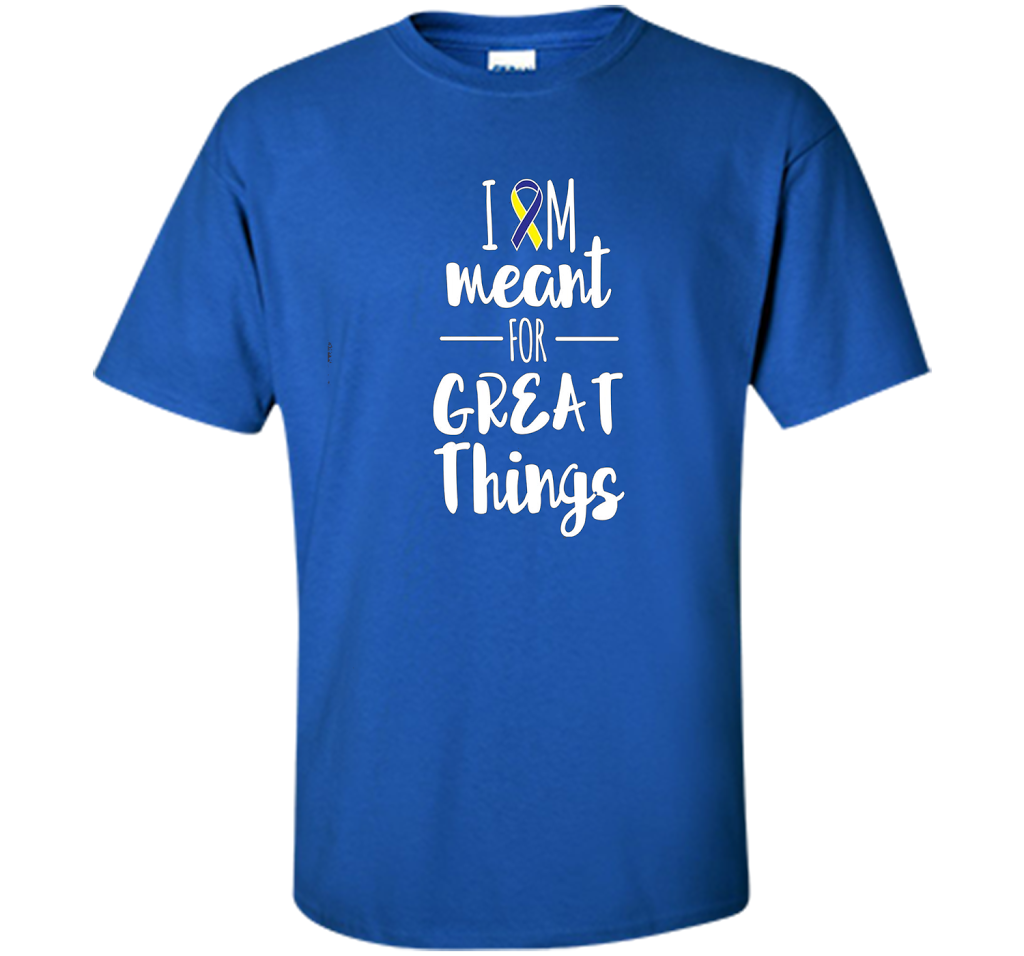 Premium Down Syndrome - I Am Meant For Great Things T-Shirt t-shirt Royal