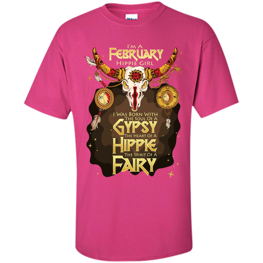 February Hippie Girl T-shirt Was Born With The Soul Of A Gypsy The Heart Of A Hippie The Spirit Of A Fairy Heliconia