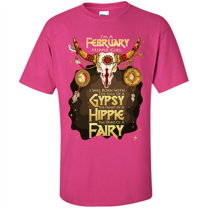 February Hippie Girl T-shirt Was Born With The Soul Of A Gypsy The Heart Of A Hippie The Spirit Of A Fairy Heliconia
