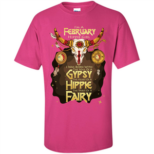 February Hippie Girl T-shirt Was Born With The Soul Of A Gypsy The Heart Of A Hippie The Spirit Of A Fairy