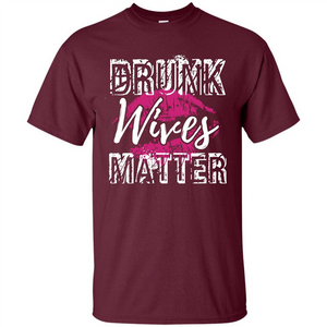 Wife T-shirt Drunk WIves Matter T-shirt