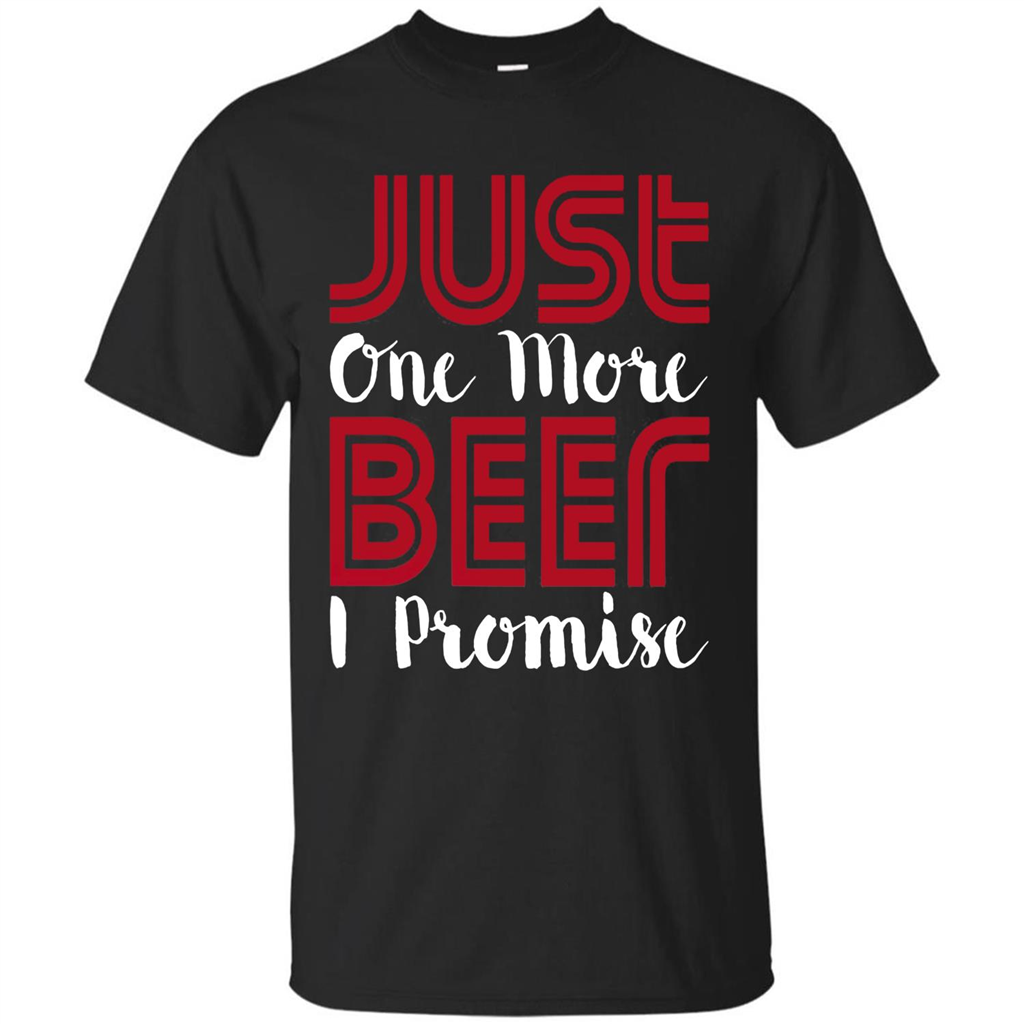 Beer T-shirt Just One More Beer I Promise T-shirt Black