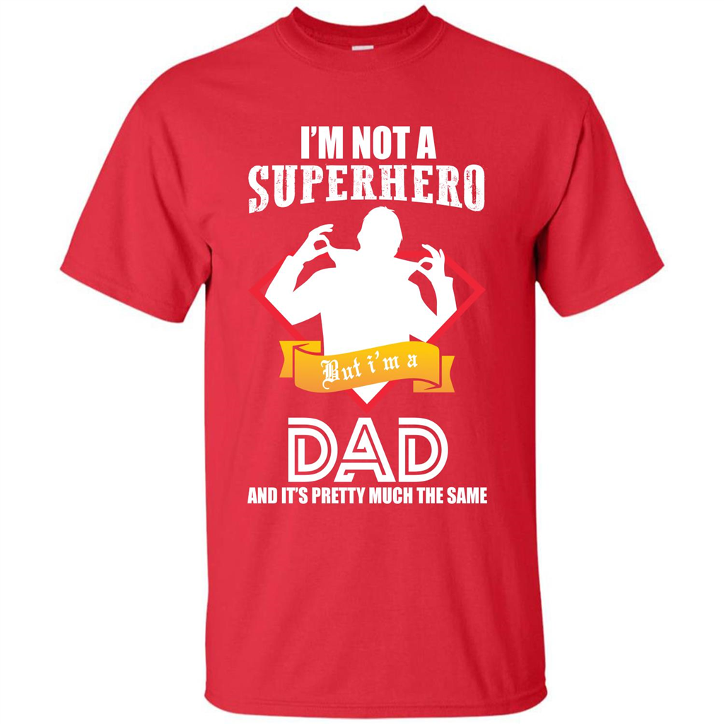 Daddy T-shirt I'm Not A Superhero I'm A Dad Red