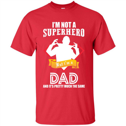 Daddy T-shirt I'm Not A Superhero I'm A Dad Red
