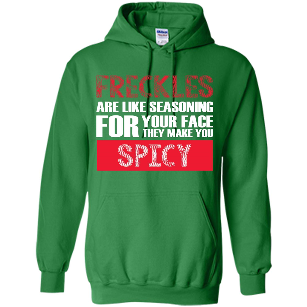Freckles Are Like Seasoning For Your Face They Make You Spicy T-shirt Irish Green