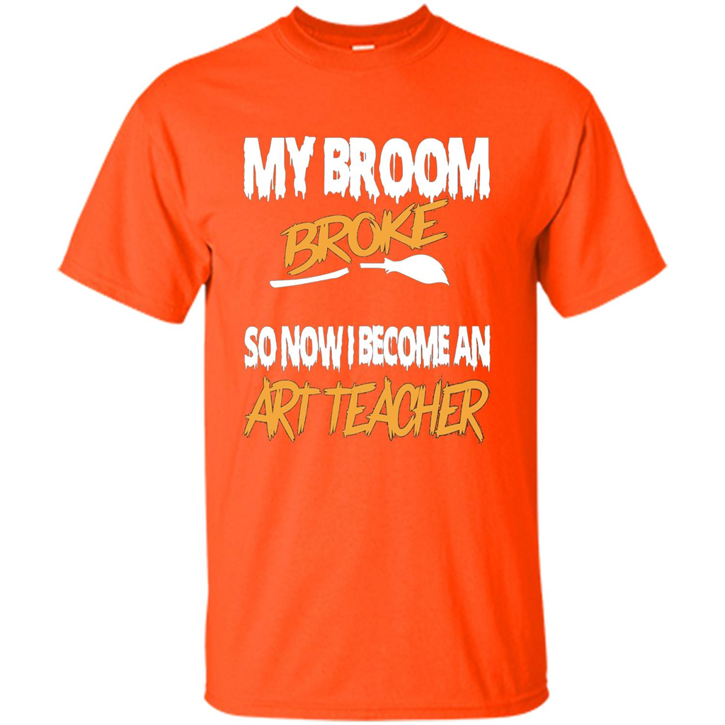 Funny Halloween Art Teacher T-shirt Broom Broke Orange