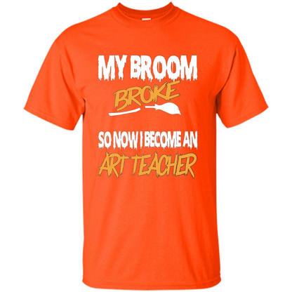 Funny Halloween Art Teacher T-shirt Broom Broke Orange