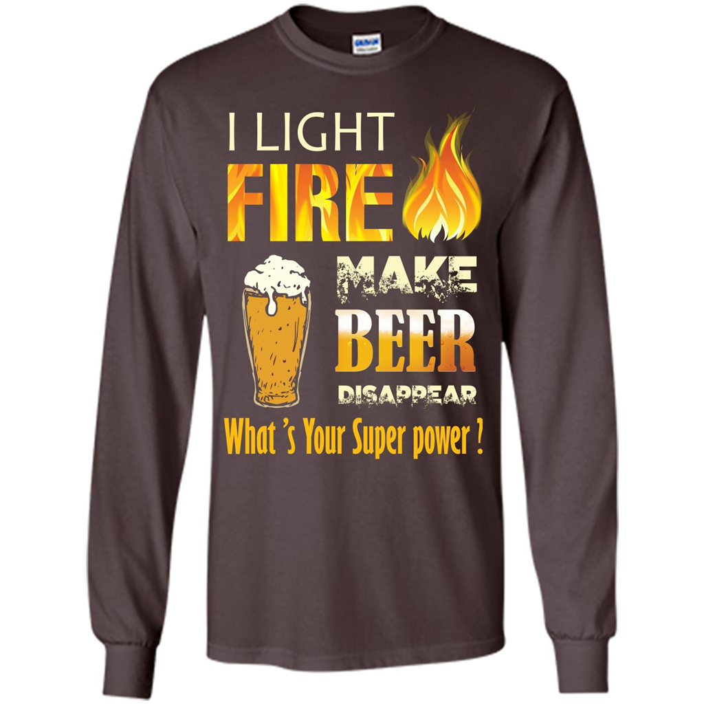 Beer T-shirt I Light Fireb Make Beer Disappear What's Your Super Power Dark Chocolate