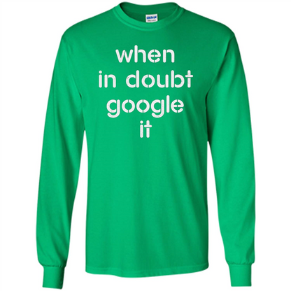 When In Doubt Google It T-shirt Irish Green