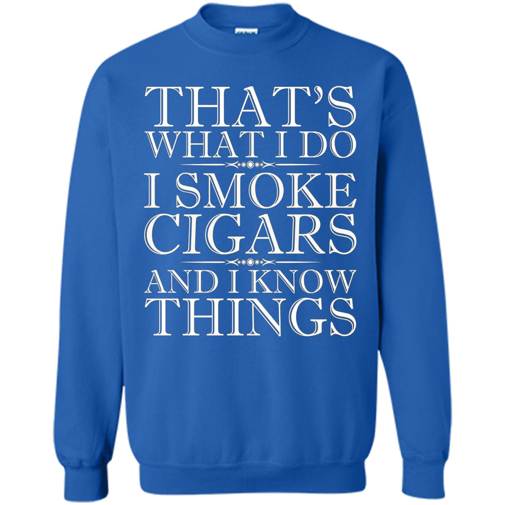 That's What I Do I Smoke Cigars And I Know Things T-shirt Royal