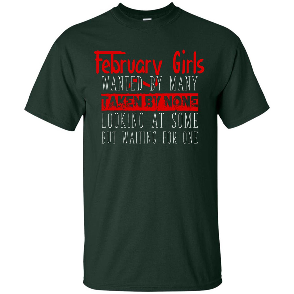 February Girls Wanted By Many Taken By None Looking At Some T-shirt