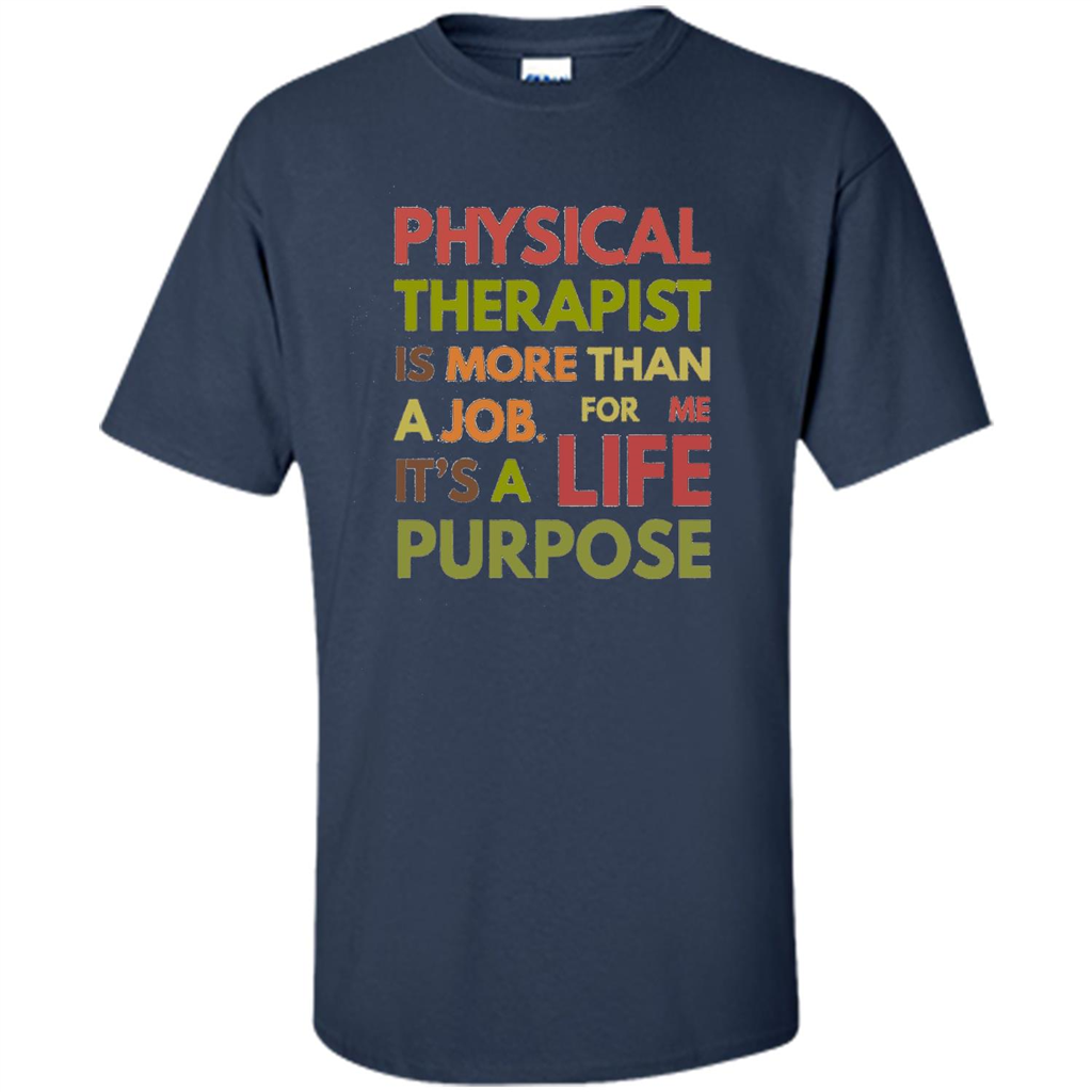 Physical Therapy Is A Life Purpose Therapist T-shirt Navy