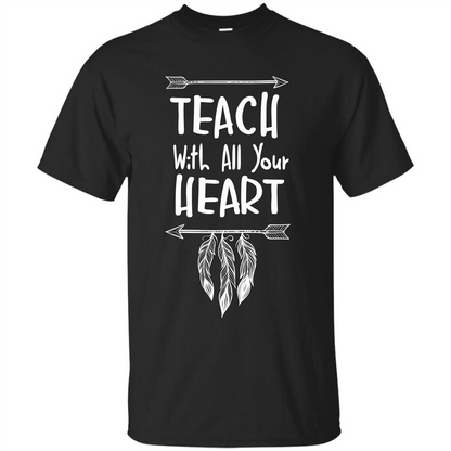 Teacher T-shirt Teach With All Your Heart T-shirt Black