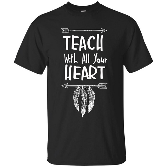 Teacher T-shirt Teach With All Your Heart T-shirt Black