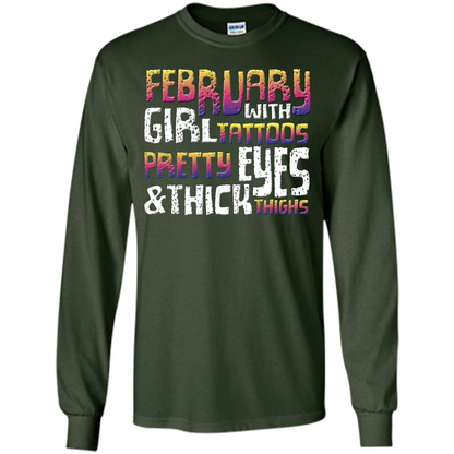 February Girl T-shirt With Tattoos Pretty Eyes and Thick Thighs Forest Green