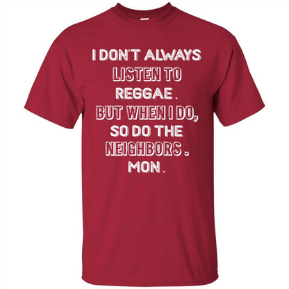 Reggae MusicT-Shirt I Don’t Always Listen To Reggae T-shirt Cardinal