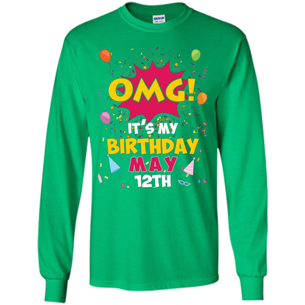 OMG! It's My Birthday May 12th Birthday T-shirt Irish Green