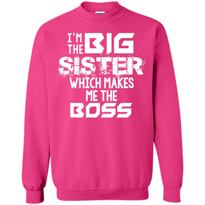 Family T-shirt I’m The Big Sister Which Makes Me The Boss T-shirt Heliconia