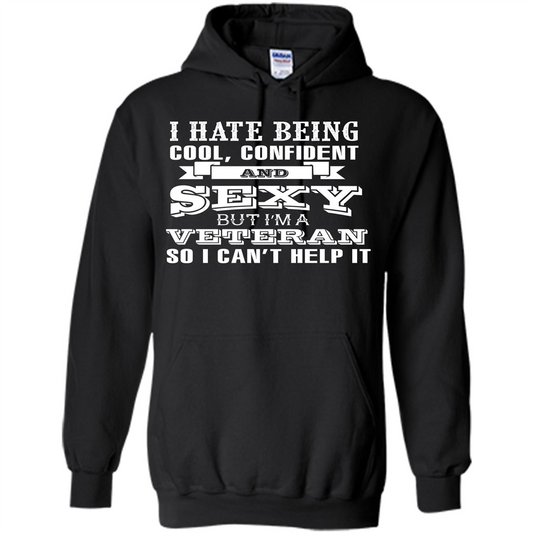 Military T-shirt I Hate Being Cool, Confident And Sexy But I‰۪m A Veteran Black