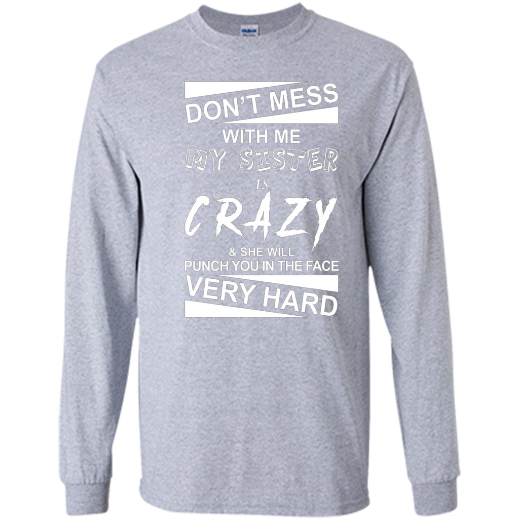 Don' Mess With Me My Sister Is Crazy She Will Punch You T-Shirt Png Sport Grey