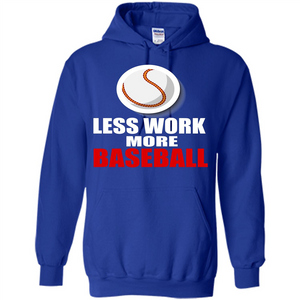 Baseball T-shirt Less Work More Baseball