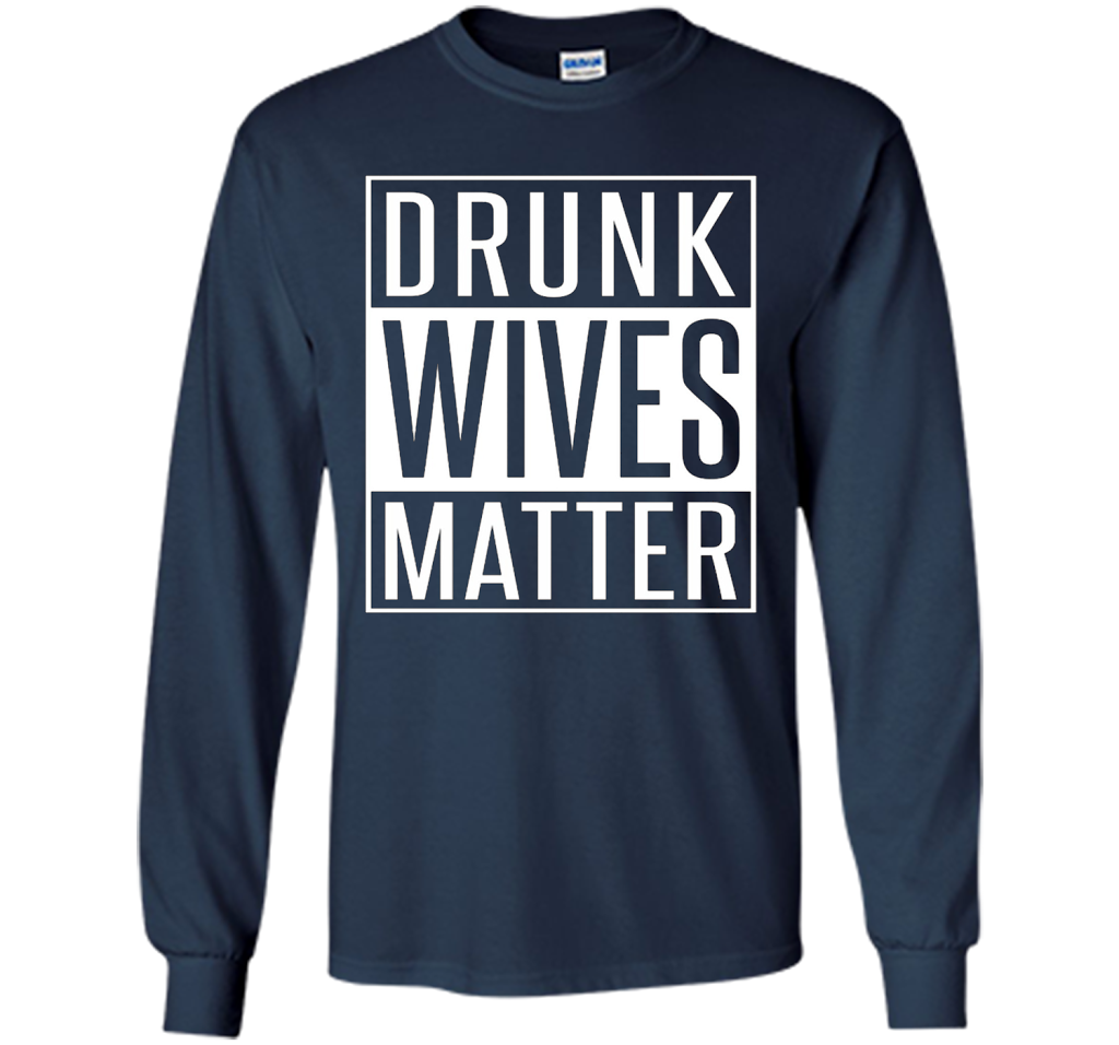 Wife T-shirt Drunk Wives Matter T-shirt Navy