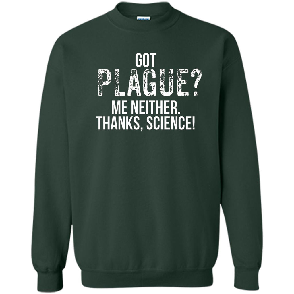 Got Plague? Me Neither Thanks Science T-Shirt Forest Green