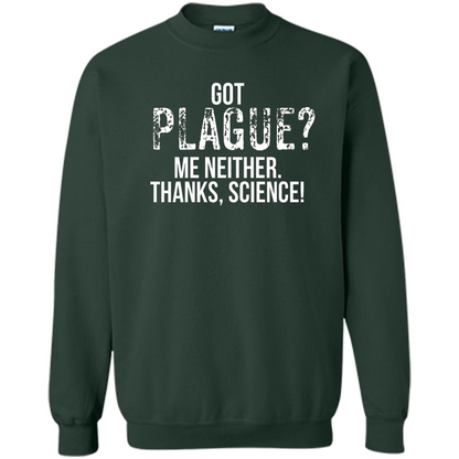 Got Plague? Me Neither Thanks Science T-Shirt Forest Green