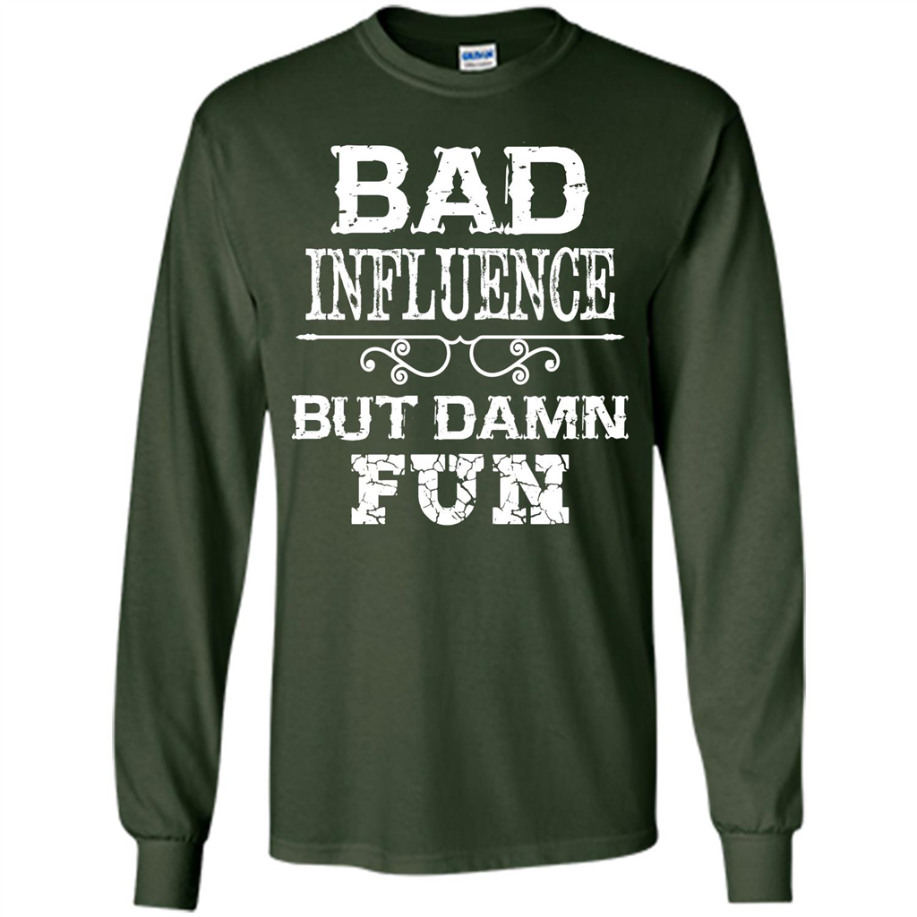 Bad Influence But Damn Fun T-shirt Forest Green
