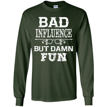 Bad Influence But Damn Fun T-shirt Forest Green