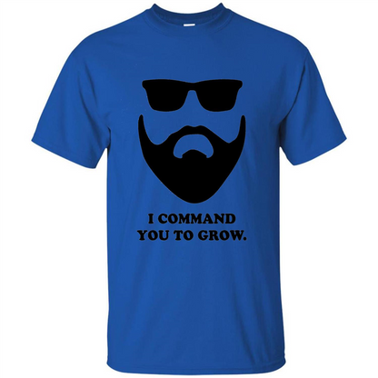 Beard T-Shirt I Command You To Grow T-shirt Royal