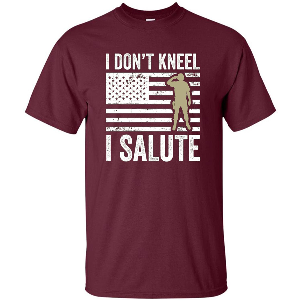 Military T-shirt I Don't Kneel I Salute T-shirt Maroon