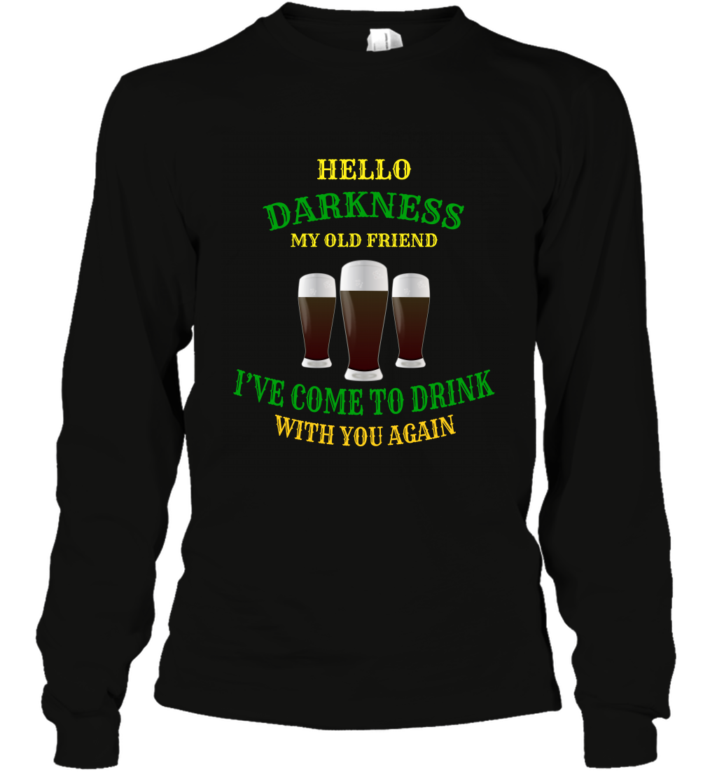 Hello Darkness My Old Friend I've Come To Drink With You Again ShirtUnisex Long Sleeve Classic Tee