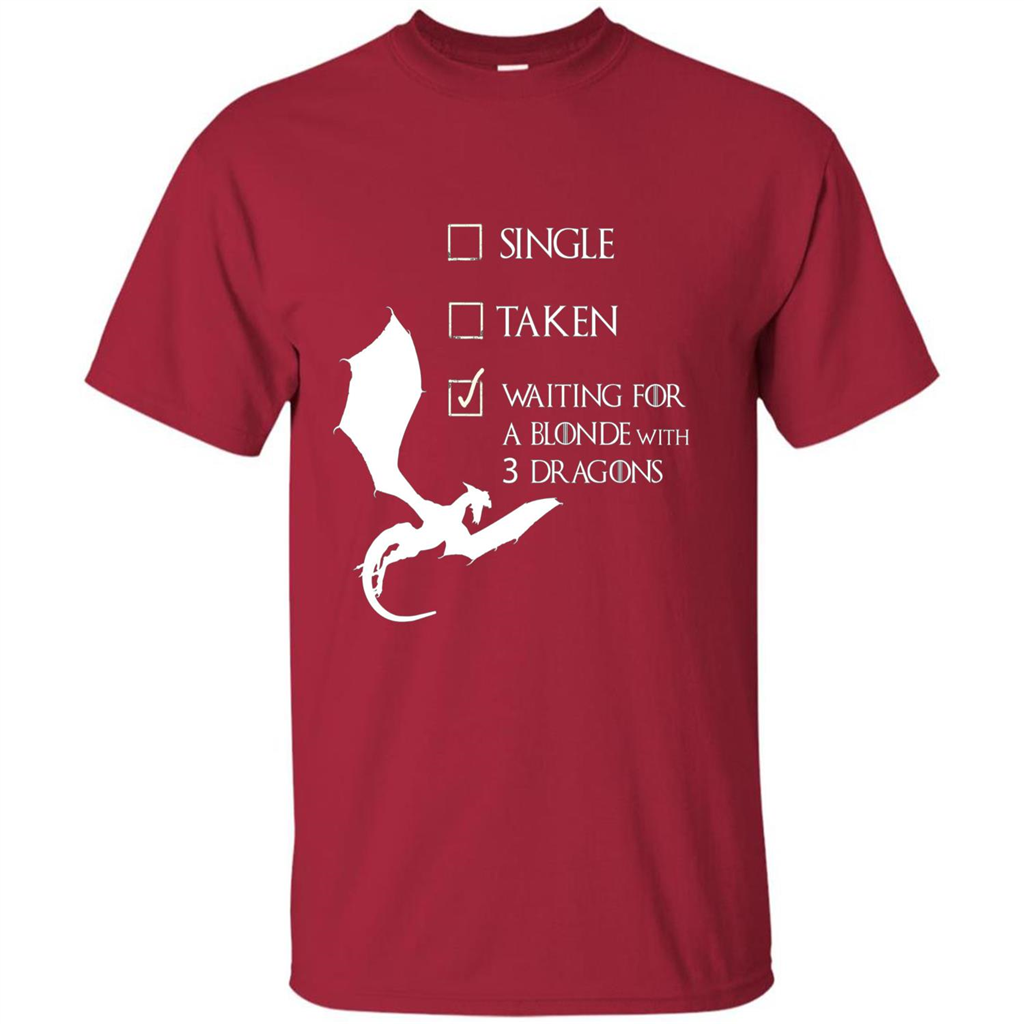 Single Taken Waiting For Blonde With 3 Three Dragons T-shirt Cardinal