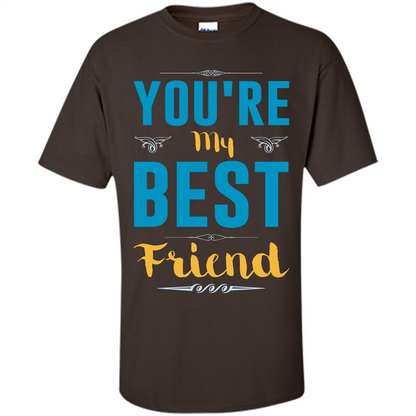 You're My Best Friend Typography T-Shirt Dark Chocolate