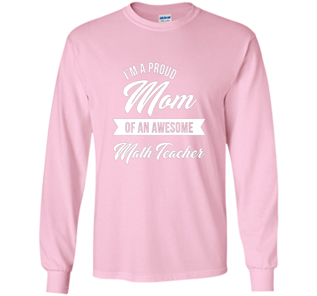 Proud Mom of An Awesome Math Teacher Shirt, Cute Gift t-shirt Light Pink