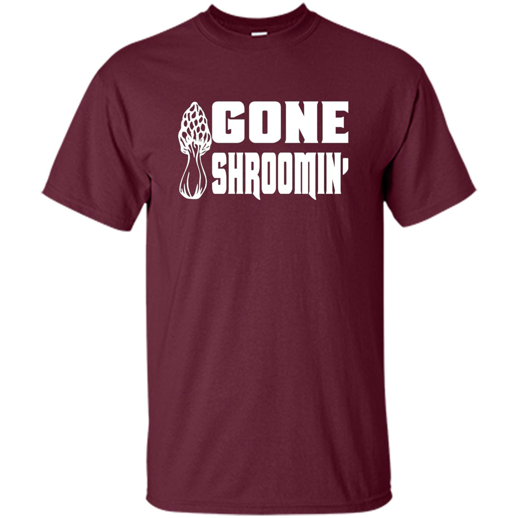 Gone Shroomin T-shirt Mushroom Gift Maroon