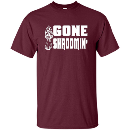 Gone Shroomin T-shirt Mushroom Gift Maroon