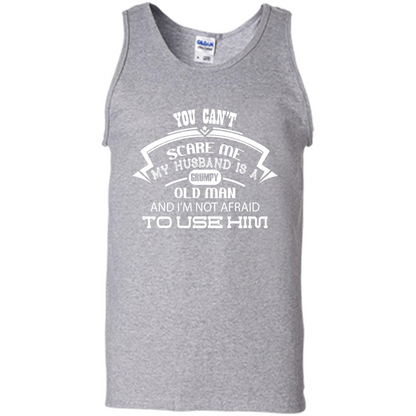 Wife T-shirt You CanŠ—Èt Scare Me My Husband Is A Grumpy Old Man Sport Grey