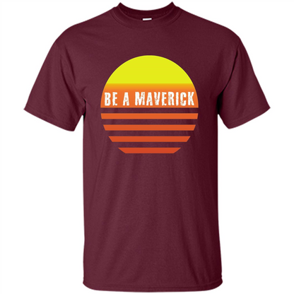 Be A Maverick t-shirt Maroon
