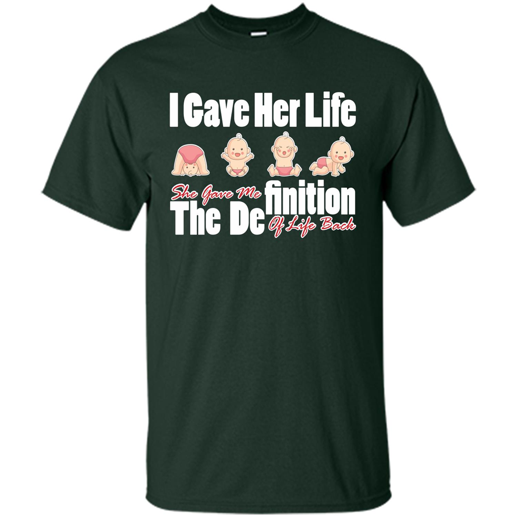 Mommy T-shirt I Gave Her Life. She Gave Me The Definition Of Life Back Forest Green