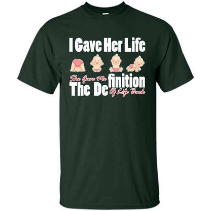 Mommy T-shirt I Gave Her Life. She Gave Me The Definition Of Life Back Forest Green