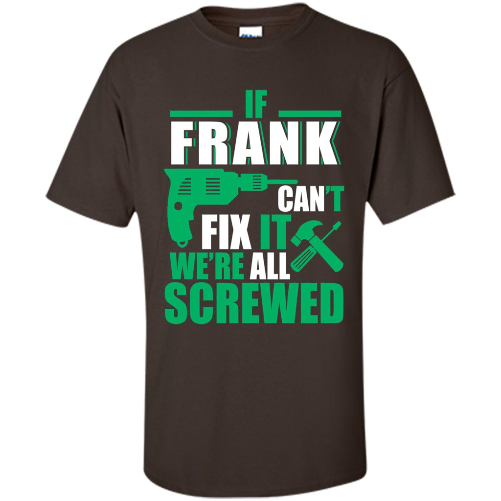 Fathers Day Shirt Frank Can Fix All Dark Chocolate