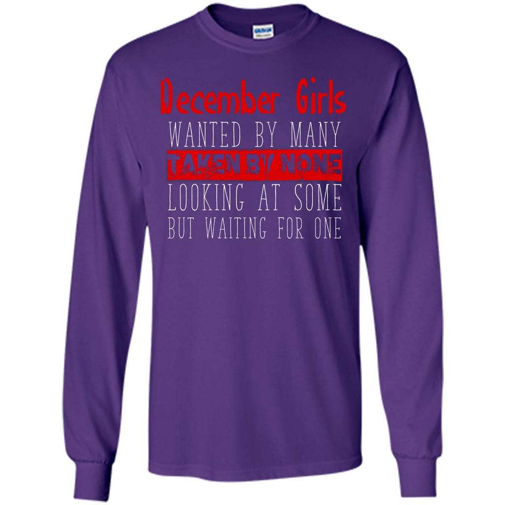 December Girls Wanted By Many Taken By None Looking At Some T-shirt