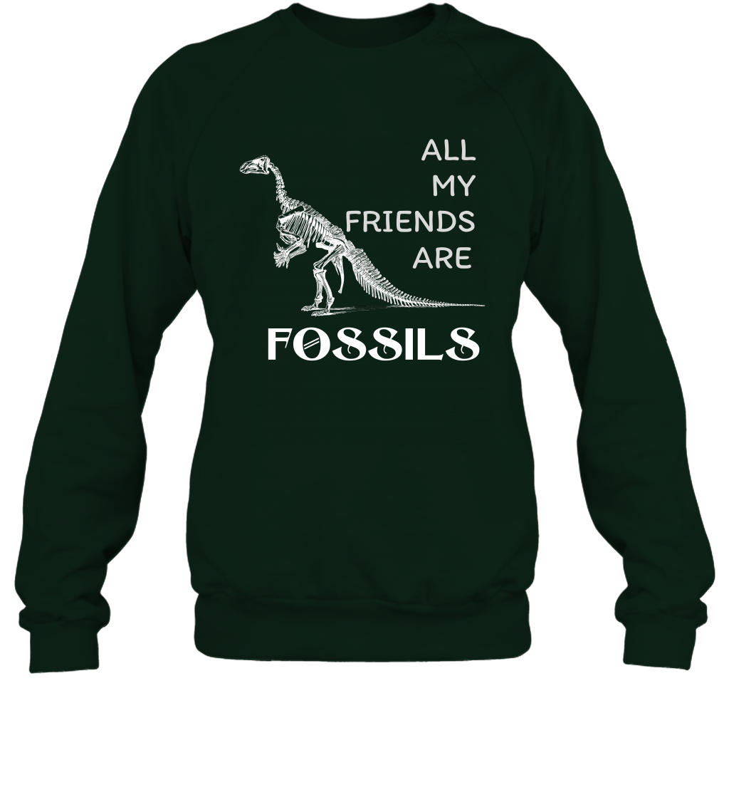 All My Friends Are Fossils Shirt Sweatshirt Forest