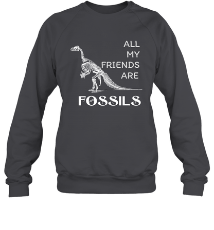 All My Friends Are Fossils Shirt Sweatshirt Dark Heather