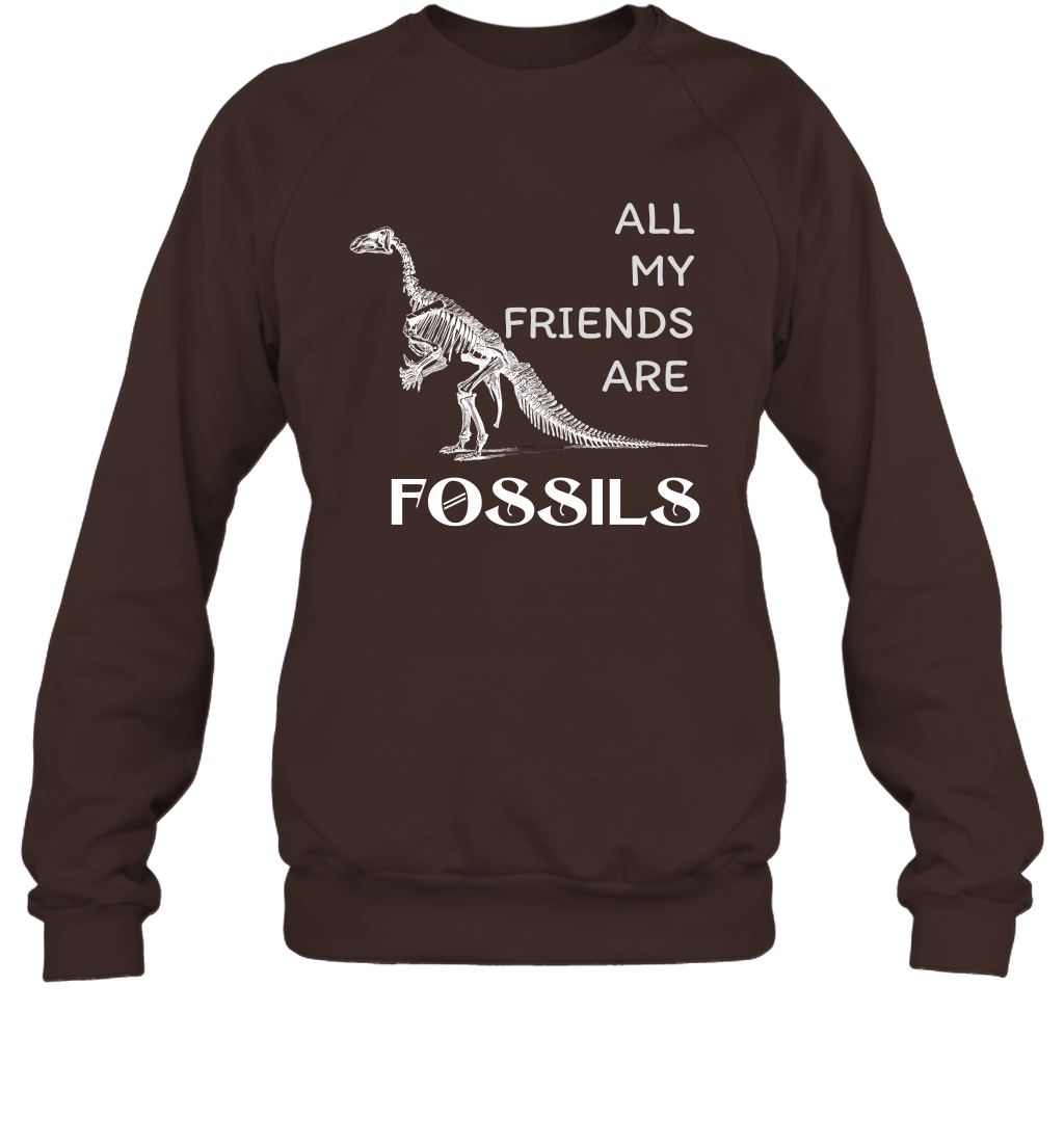 All My Friends Are Fossils Shirt Sweatshirt Dark Chocolate